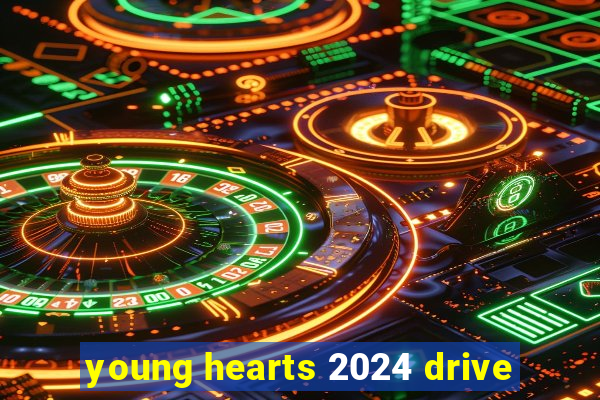 young hearts 2024 drive